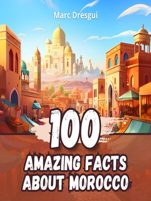 cover image of 100 Amazing Facts about Morocco